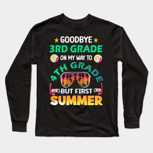 Goodbye 3rd Grade On My Way to 4th Grade Last Day of School Long Sleeve T-Shirt